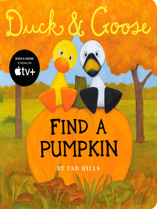 Title details for Duck & Goose, Find a Pumpkin by Tad Hills - Available